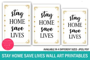 Download Stay Home Save Lives Wall Art Printables - Home Collection
